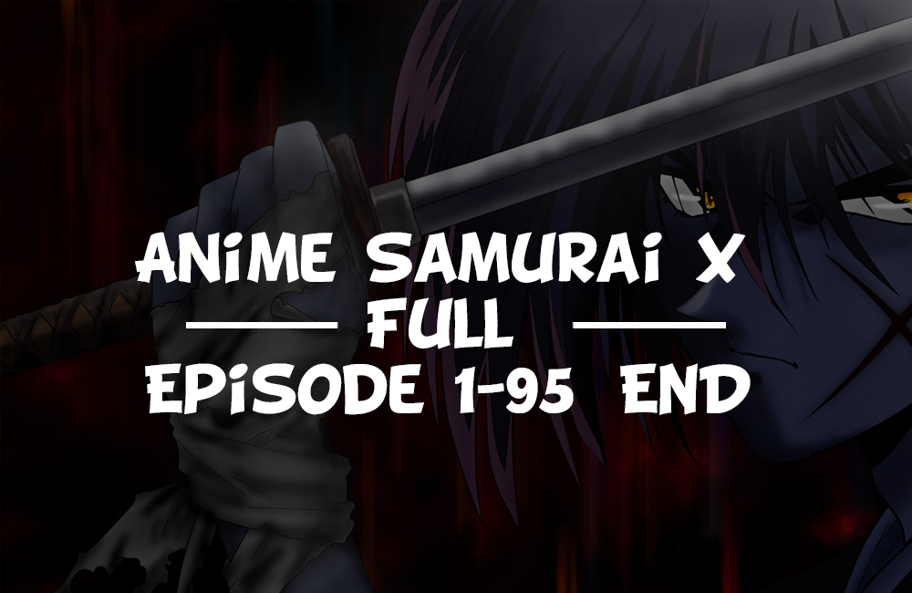 Samurai x episodes